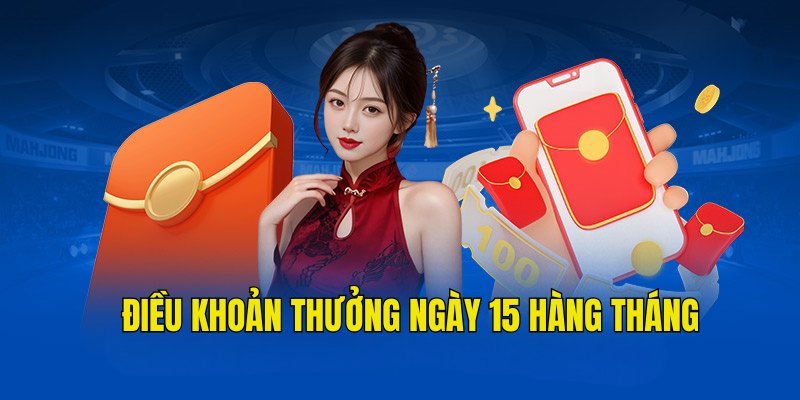 Điều khoản nhận thưởng ngày 15 hàng tháng tại Hubet