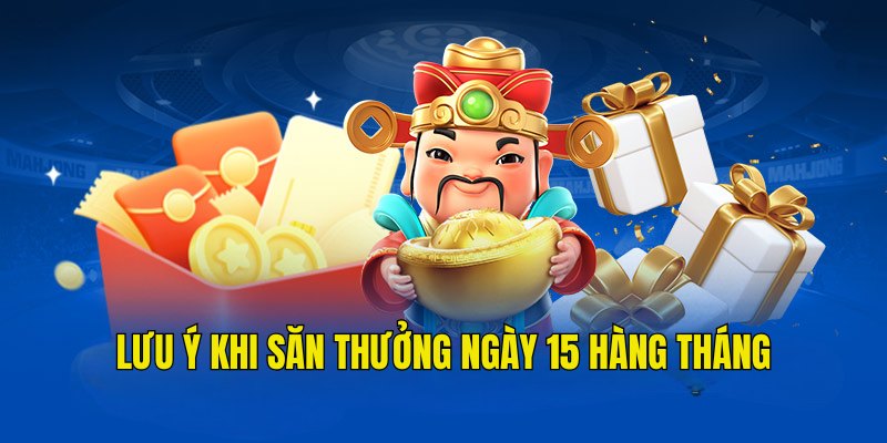 Lưu ý với người chơi tham gia Hubet thưởng ngày 15 hàng tháng